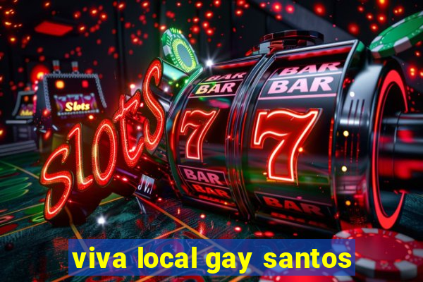 viva local gay santos